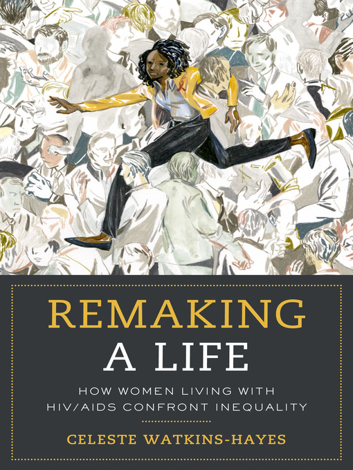 Title details for Remaking a Life by Celeste Watkins-Hayes - Available